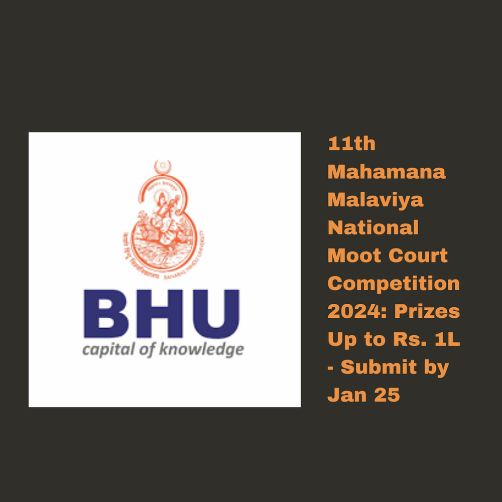 11th Mahamana Malaviya National Moot Court Competition 2024: Prizes Up to Rs. 1L - Submit by Jan 25