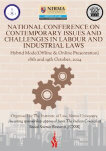 Join the National Conference on Contemporary Issues and Challenges in Labour and Industrial Laws at Nirma University – Explore, Engage, and Innovate!