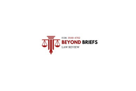 Call for Papers: Beyond Briefs Law Review by Beyond Briefs [Online, Publication Charge of ₹500 upon Acceptance, E-Certificates] Apply by 30 November 2024