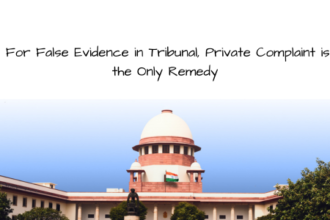 Supreme Court: For False Evidence in Tribunal, Private Complaint is the Only Remedy [Judgment Date: 4 January 2025]