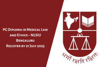 PG Diploma in Medical Law and Ethics – NLSIU Bengaluru [1 Year | Online & Hybrid | ₹57,000 | Apply by 21 July 2025] Register by 21 July 2025