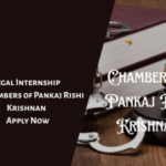 Legal Internship Opportunity at Chambers of Pankaj Rishi Krishnan [Immediate Joining | Remote | Drafting & Research | 4th/5th Year Law Students, LLMs] Apply Now